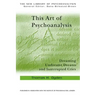 This Art of Psychoanalysis: Dreaming Undreamt Dreams and Interrupted Cries