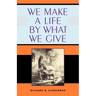 We Make a Life by What We Give