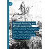 Sensual Austerity and Moral Leadership: Cross-Cultural Perspectives from Plato, Confucius, and Gandhi on Building a Peaceful Society
