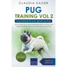 Pug Training Vol. 2: Dog Training for your grown-up Pug