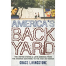 America's Backyard: The United States and Latin America from the Monroe Doctrine to the War on Terror