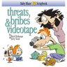Threats, Bribes & Videotape