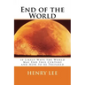 End of the World: 10 Likely Ways the World May End this Century and How to be Prepared