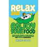 Relax and Enjoy Your Food: Save your money, your health, and your sanity by separating fact from flapdoodle.
