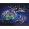 Wicks and Wonders: And The Wacky Wizard