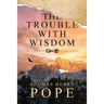 The Trouble With Wisdom