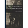 Massachusetts in the War, 1861-1865