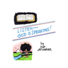 Listen-God is Speaking