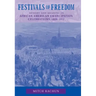 Festivals of Freedom: Memory and Meaning in African American Emancipation Celebrations, 1808-1915
