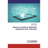 Advance Guide to MATLAB: Graphical User Interface