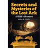 Secrets and Mysteries of the Lost Ark: A Bible Adventure