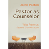 Pastor as Counselor: Wise Presence, Sacred Conversation