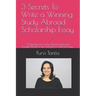 3 Secrets to Write a Winning Study Abroad Scholarship Essay: A Must Read for Study Abroad Applicants with 'wheel of Life Framework' to Write the Essay
