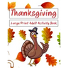 Thanksgiving Large Print Adult Activity Book: Word Search, Word Scramble, Sudoku, Cryptograms and Coloring Pages