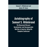 Autobiography Of Samuel S. Hildebrand: The Renowned Missouri Bushwhacker And Unconquerable Rob Roy Of America; Being His Complete Confession