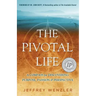 The Pivotal Life: A Compass for Discovering Purpose, Passion & Perspective