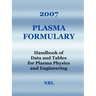 2007 Plasma Formulary - Handbook of Data and Tables for Plasma Physics & Engineering
