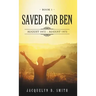 Saved for Ben: Book 1