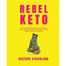 Rebel Keto: The Totally Awesome Girlz Guide to Losing Weight, Breaking the Rules, and Having a Life Outside the Kitchen (with 100+ Easy Low Carb Recip