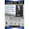 American Zeus: The Life of Alexander Pantages, Theater Mogul