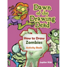 Dawn of the Drawing Dead: How to Draw Zombies Activity Book