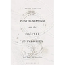 Posthumanism and the Digital University: Texts, Bodies and Materialities