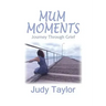 Mum Moments: Journey Through Grief