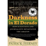 Darkness in El Dorado: How Scientists and Journalists Devastated the Amazon