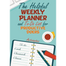 The Helpful Weekly Planner and To-Do List for Productive Doers
