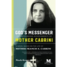 God's Messenger: The Astounding Achievements of Mother Cabrini: A Novel Based on the Life of Mother Frances X. Cabrini