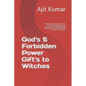 God's 5 Forbidden Power Gift's to Witches: Magic & Secret keys to win Death & get immortality, Sex, Love, Attraction, Create Hatred between enemies, W