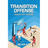 Transition Offense Against Any Defense: A Comprehensive Guide For Basketball Coaches