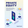 Private equity - New & Complete guide to working with private equity, buyouts and Minority Investments