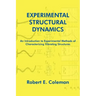 Experimental Structural Dynamics: An Introduction to Experimental Methods of Characterizing Vibrating Structures