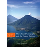 Maya Sacred Geography and the Creator Deities: Volume 257