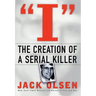 I: The Creation of a Serial Killer