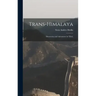 Trans-Himalaya; Discoveries and Adventures in Tibet;