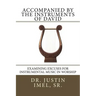 Accompanied by the Instruments of David: Examining Excuses for Instrumental Music in Worship