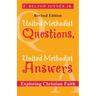 United Methodist Questions, United Methodist Answers, Revised Edition: Exploring Christian Faith