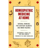 Homeopathic Medicine at Home: Natural Remedies for Everyday Ailments and Minor Injuries