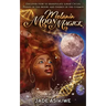 Melanin Moon Magick: Discover How to Manipulate Lunar Cycles, Phases of The Moon, and Energy of The Cosmos