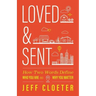 Loved and Sent: How Two Words Define Who You Are and Why You Matter