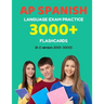AP Spanish language exam Practice 3000+ Flashcards (A-Z version 2001-3000): Advanced placement Spanish language test questions with answers