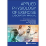 Applied Physiology of Exercise Laboratory Manual
