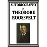Autobiography of Theodore Roosevelt