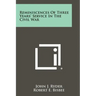 Reminiscences of Three Years' Service in the Civil War