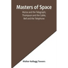Masters of Space; Morse and the Telegraph; Thompson and the Cable; Bell and the Telephone; Marconi and the Wireless Telegraph; Carty and the Wireless