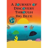 A Journey of Discovery Through Big Blue