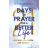 21 Days of Prayer for a Better Life: Love God Love People Love Yourself
