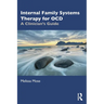 Internal Family Systems Therapy for Ocd: A Clinician's Guide